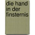 Die Hand in der Finsternis