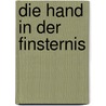 Die Hand in der Finsternis door Annette Neubauer
