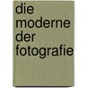 Die Moderne der Fotografie door Herbert Molderings