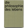 Die Philosophie Des Lebens door Heinrich Rückert