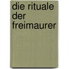 Die Rituale der Freimaurer door Kristiane Hasselmann