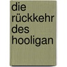 Die Rückkehr des Hooligan by Norman Manea