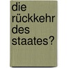 Die Rückkehr des Staates? door Werner Goldschmidt
