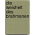 Die Weisheit des Brahmanen
