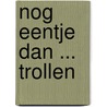 Nog eentje dan ... trollen