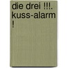 Die drei !!!. Kuss-Alarm ! by Henriette Wich