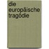 Die europäische Tragödie