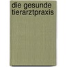 Die gesunde Tierarztpraxis door Antje Blättner