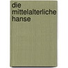 Die mittelalterliche Hanse door Stephan Selzer