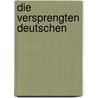 Die versprengten Deutschen door Karl-Markus Gauß