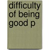 Difficulty Of Being Good P by Gurcharan Das
