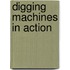 Digging Machines in Action
