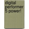 Digital Performer 5 Power! by Don Barrett