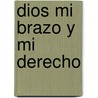 Dios Mi Brazo Y Mi Derecho door Juan De Ariza