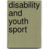 Disability And Youth Sport door Richard Bailey