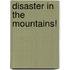 Disaster in the Mountains!