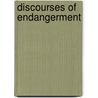Discourses of Endangerment door Alexandre Duchene