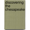 Discovering the Chesapeake by Philip D. Curtin