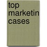 Top Marketin Cases door Onbekend