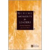 Divine Moments for Leaders door Ronald A. Beers