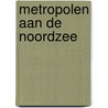 Metropolen aan de Noordzee door Blockmans
