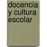 Docencia y Cultura Escolar door Jose Gimeno Sacristan