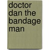 Doctor Dan the Bandage Man door Helen Gaspard