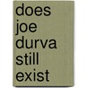 Does Joe Durva Still Exist door Peter Szabo