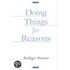Doing Things For Reasons C