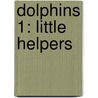 Dolphins 1: Little Helpers by Mary-Rose