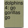 Dolphins 4: Go Gorillas Go door Fiona Kenshole