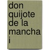 Don Quijote de La Mancha I door Miguel de Cervantes Y. Saavedra