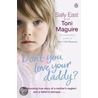 Don't You Love Your Daddy? door Toni Maguire