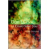 Don't Cry-I Could Save You door Denise Donoghue