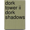 Dork Tower Ii Dork Shadows door John Kovalic
