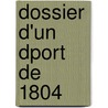 Dossier D'Un Dport de 1804 by Jean Destrem