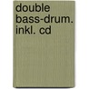Double Bass-drum. Inkl. Cd door Andreas Berg
