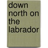 Down North on the Labrador door Wilfred T. Grenfell