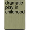 Dramatic Play in Childhood door Virginia G. Koste