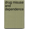 Drug Misuse And Dependence door Deptof Health