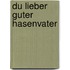 Du lieber guter Hasenvater