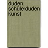 Duden. Schülerduden Kunst door Onbekend