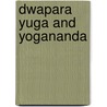 Dwapara Yuga and Yogananda door Poor Richard