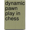 Dynamic Pawn Play in Chess door Drazen Marovic
