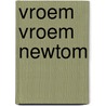 Vroem vroem Newtom door R. Tyger