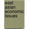 East Asian Economic Issues by Unknown