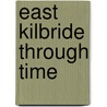 East Kilbride Through Time by Bill Niven