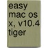 Easy Mac Os X, V10.4 Tiger