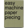 Easy Machine Paper Piecing door Carol Doak