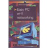 Easy Pc Wi - Fi Networking door R.A. Penfold